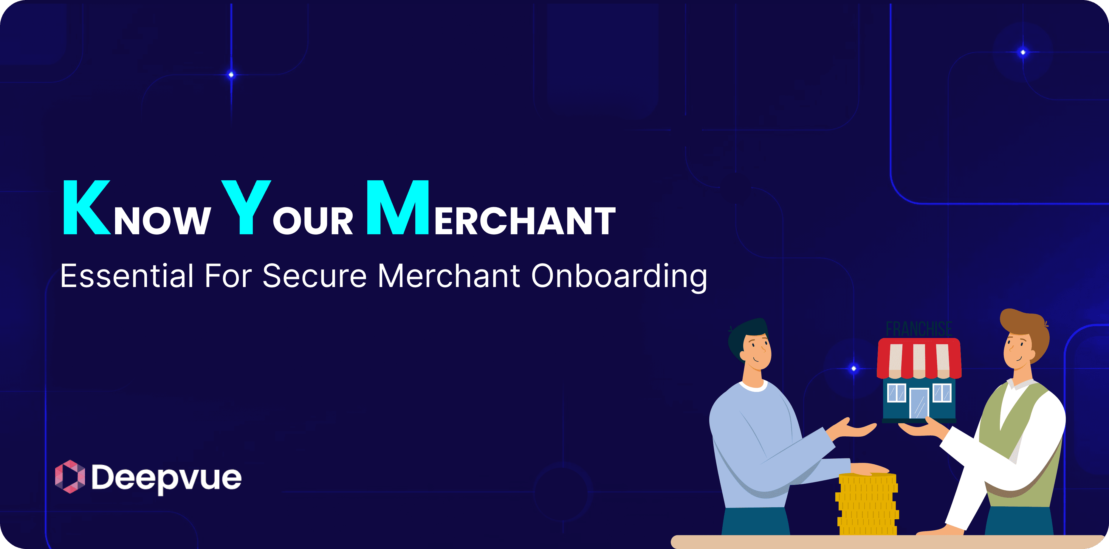 KYM (Know Your Merchant): Essential for Secure Merchant Onboarding
