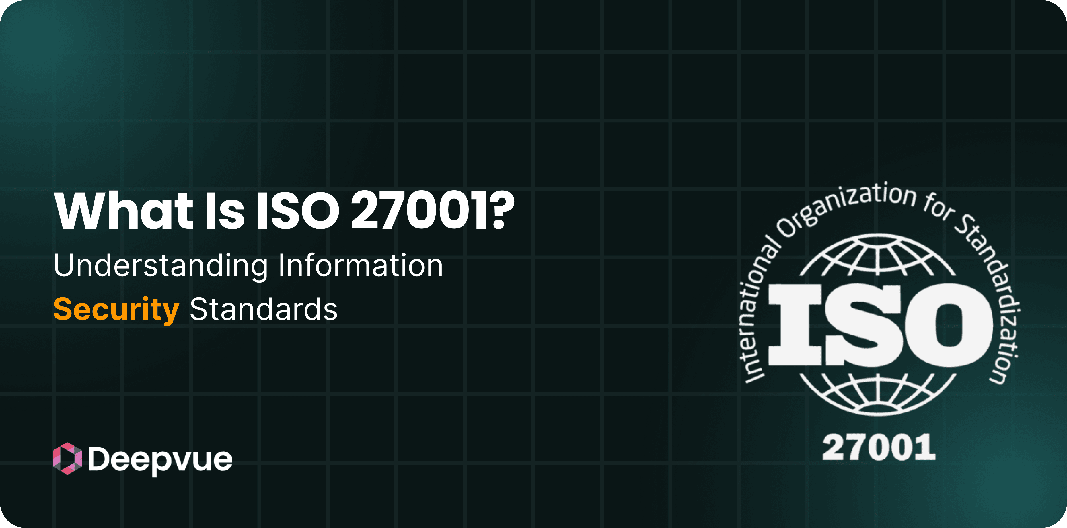 What is ISO 27001? Understanding Information Security Standards