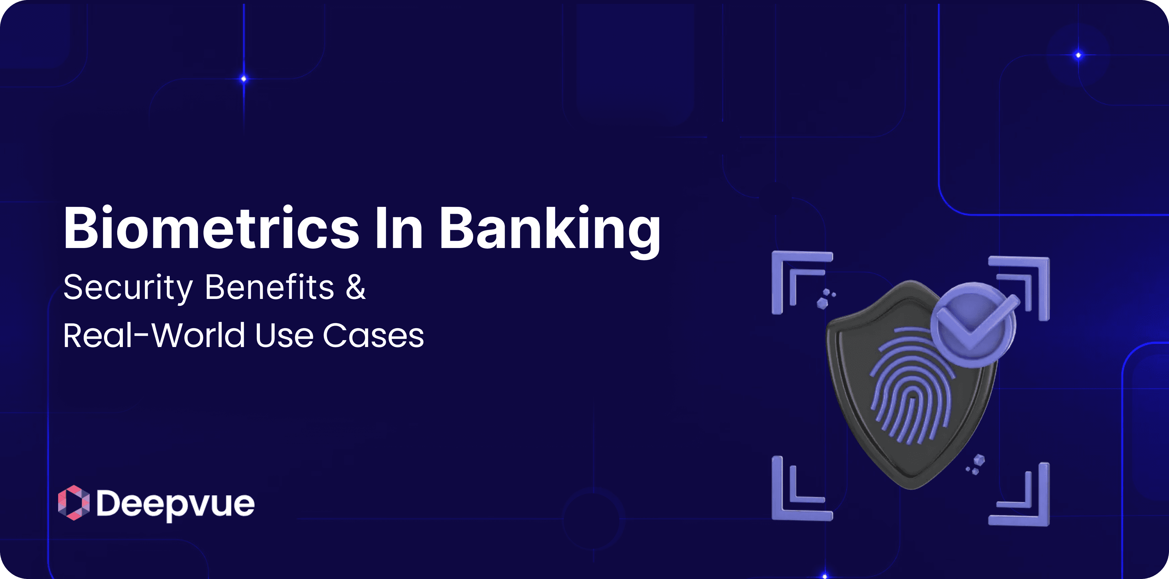 Biometrics in Banking: Security Benefits & Real-World Use Cases