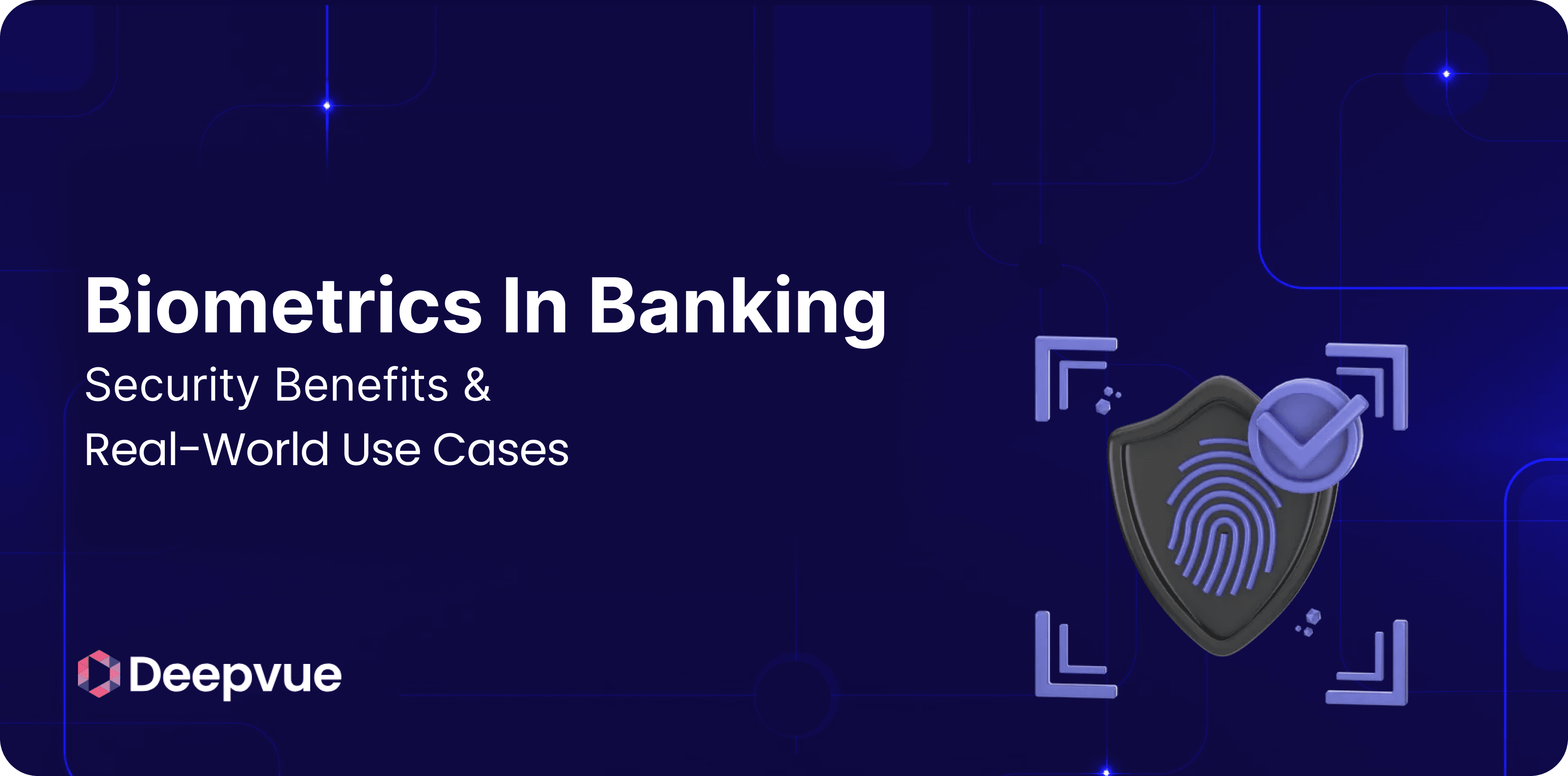 A digital graphic with the text "Biometrics In Banking: Security Benefits & Real-World Use Cases" and a fingerprint shield icon, branded with the Deepvue logo.