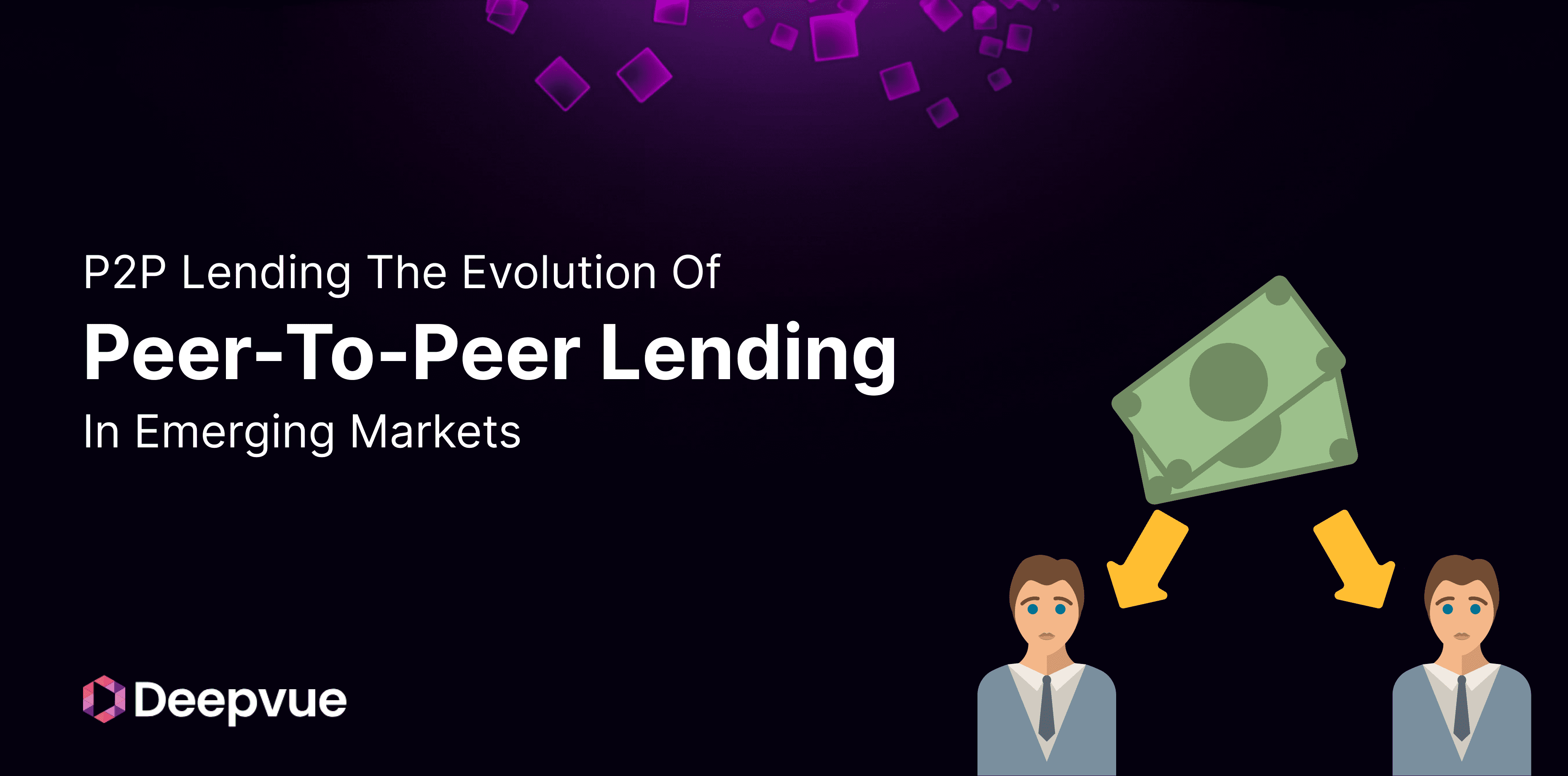 A graphic with the title "Peer-to-Peer Lending in Emerging Markets" shows money transferring between two illustrated people, with the Deepvue logo at the bottom left.