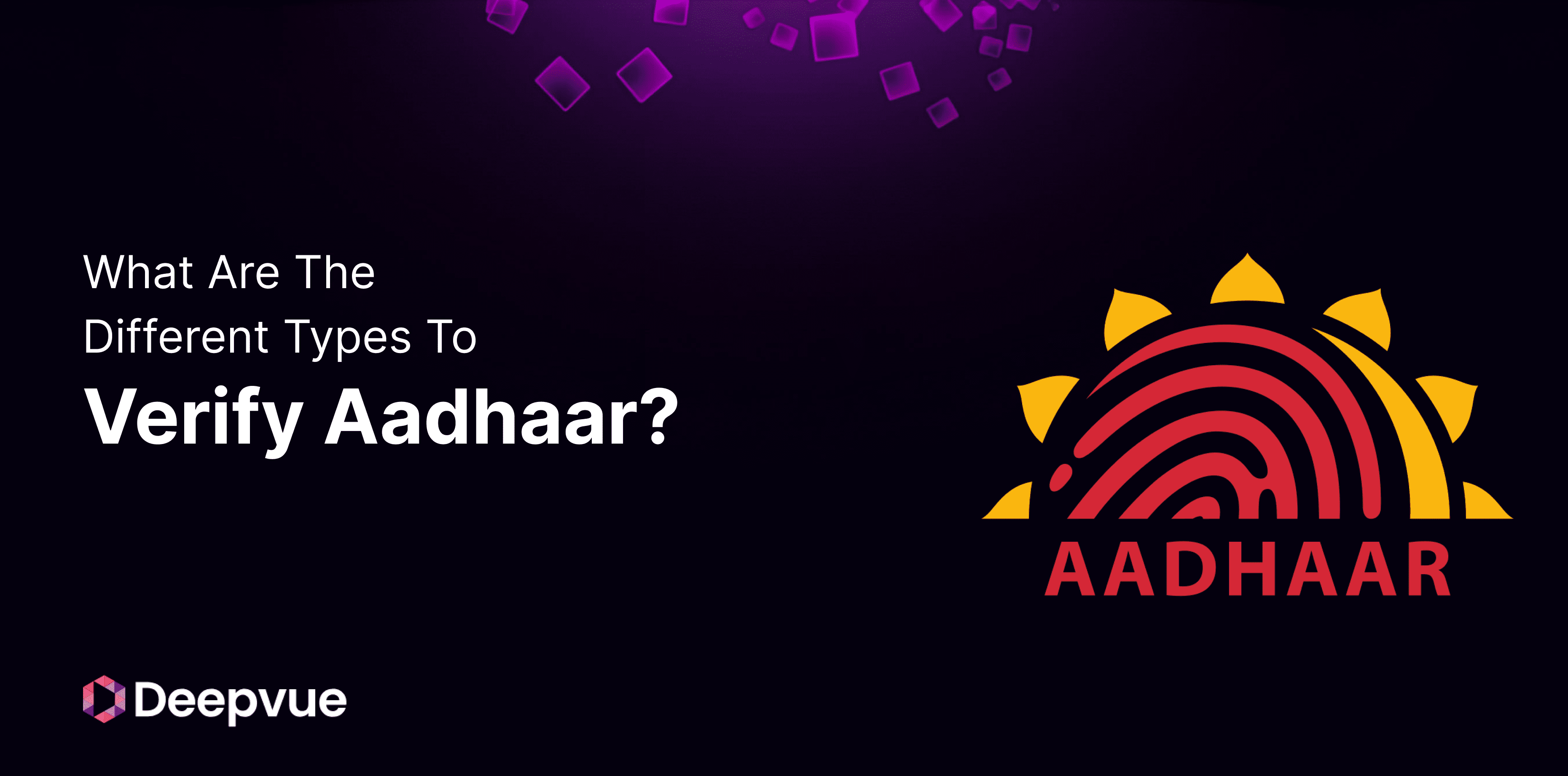 A digital graphic with the text "What Are The Different Types To Verify Aadhaar?" and a stylized Aadhaar logo, with the Deepvue logo in the corner.