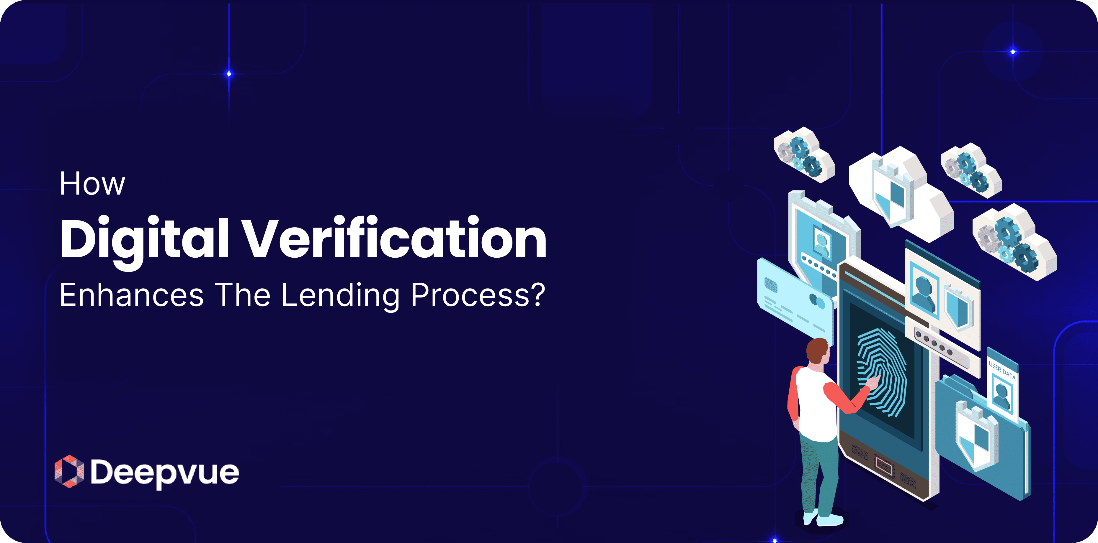 A person uses a smartphone for digital verification, surrounded by digital icons and documents; text reads, "How Digital Verification Enhances The Lending Process?" with the Deepvue logo.