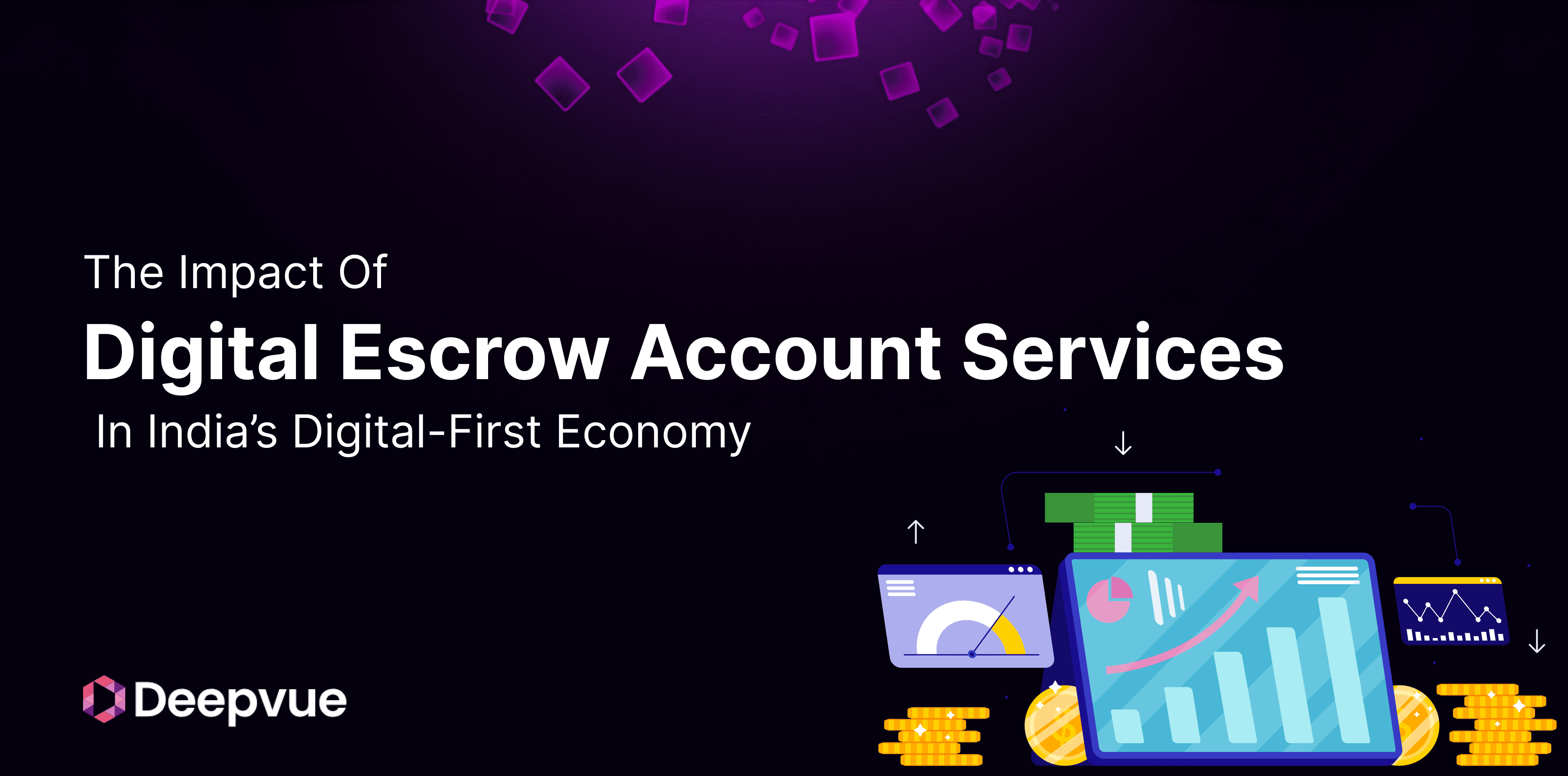 A graphic titled "The Impact Of Digital Escrow Account Services In India’s Digital-First Economy" with digital financial icons and the Deepvue logo.