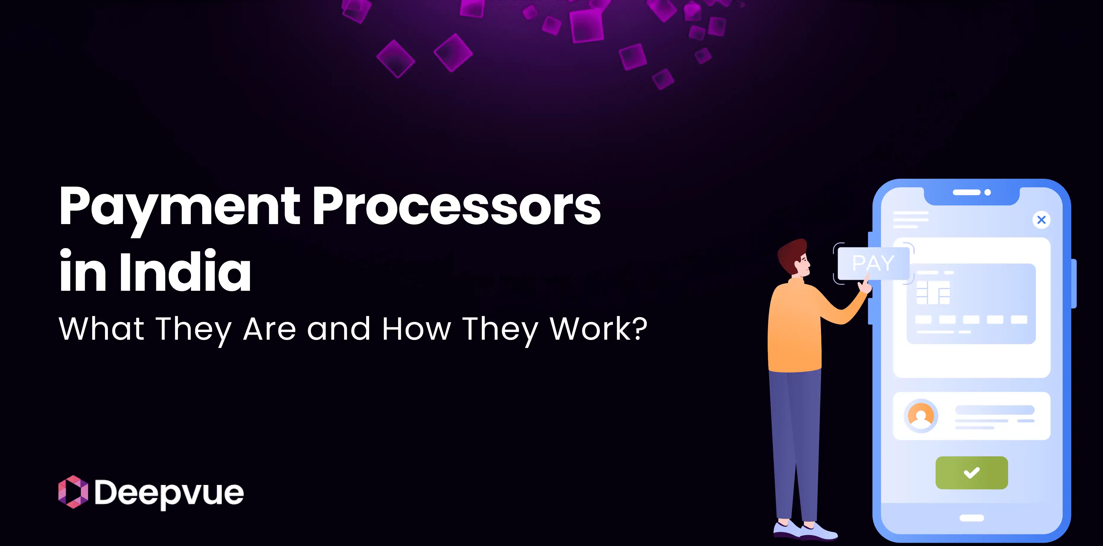 A person interacts with a large smartphone displaying a payment interface, with text reading "Payment Processors in India: What They Are and How They Work?" and the Deepvue logo.