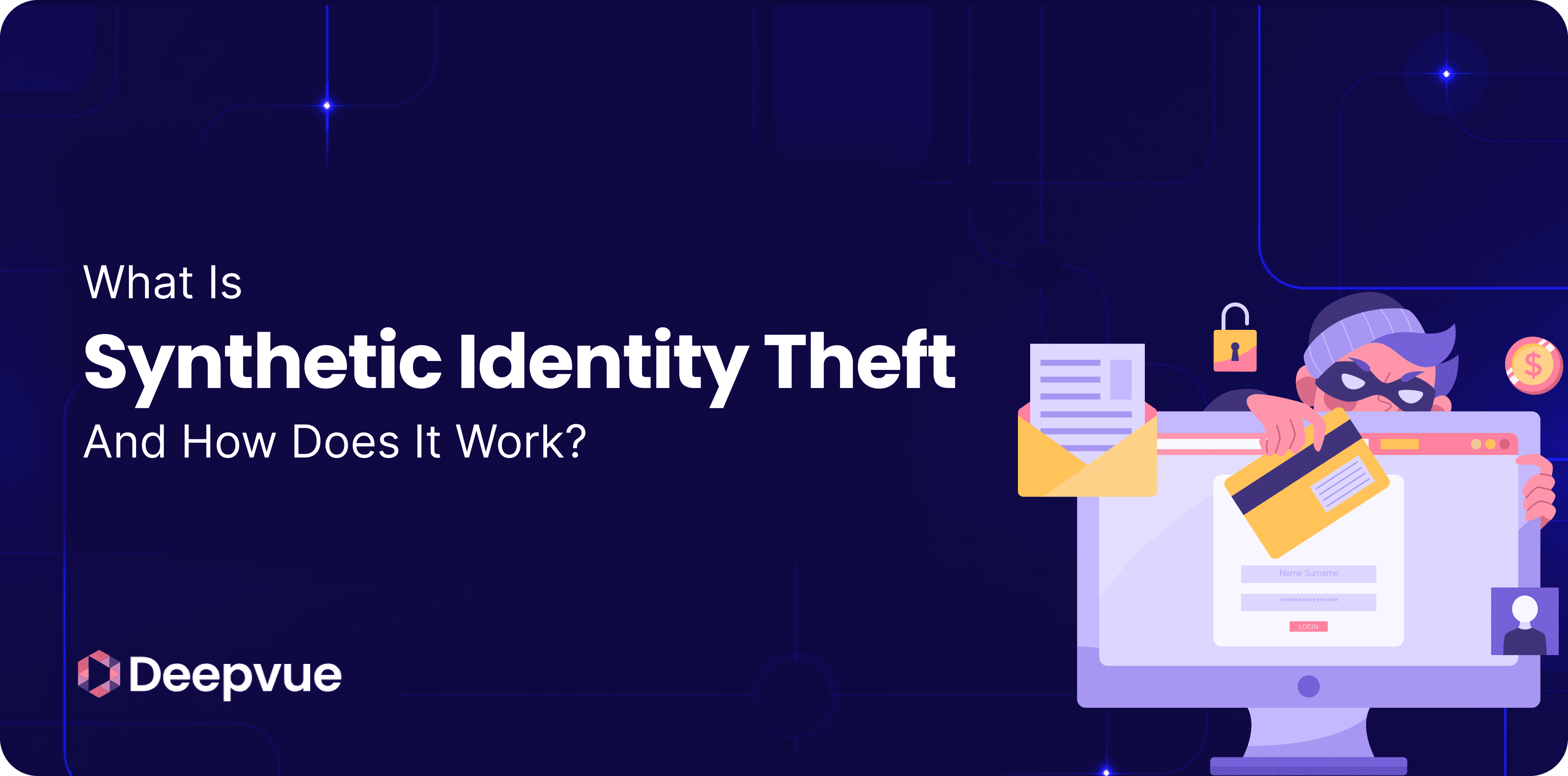 A masked figure holds an envelope and credit card in front of a computer screen; text reads "What Is Synthetic Identity Theft And How Does It Work?" with Deepvue logo.