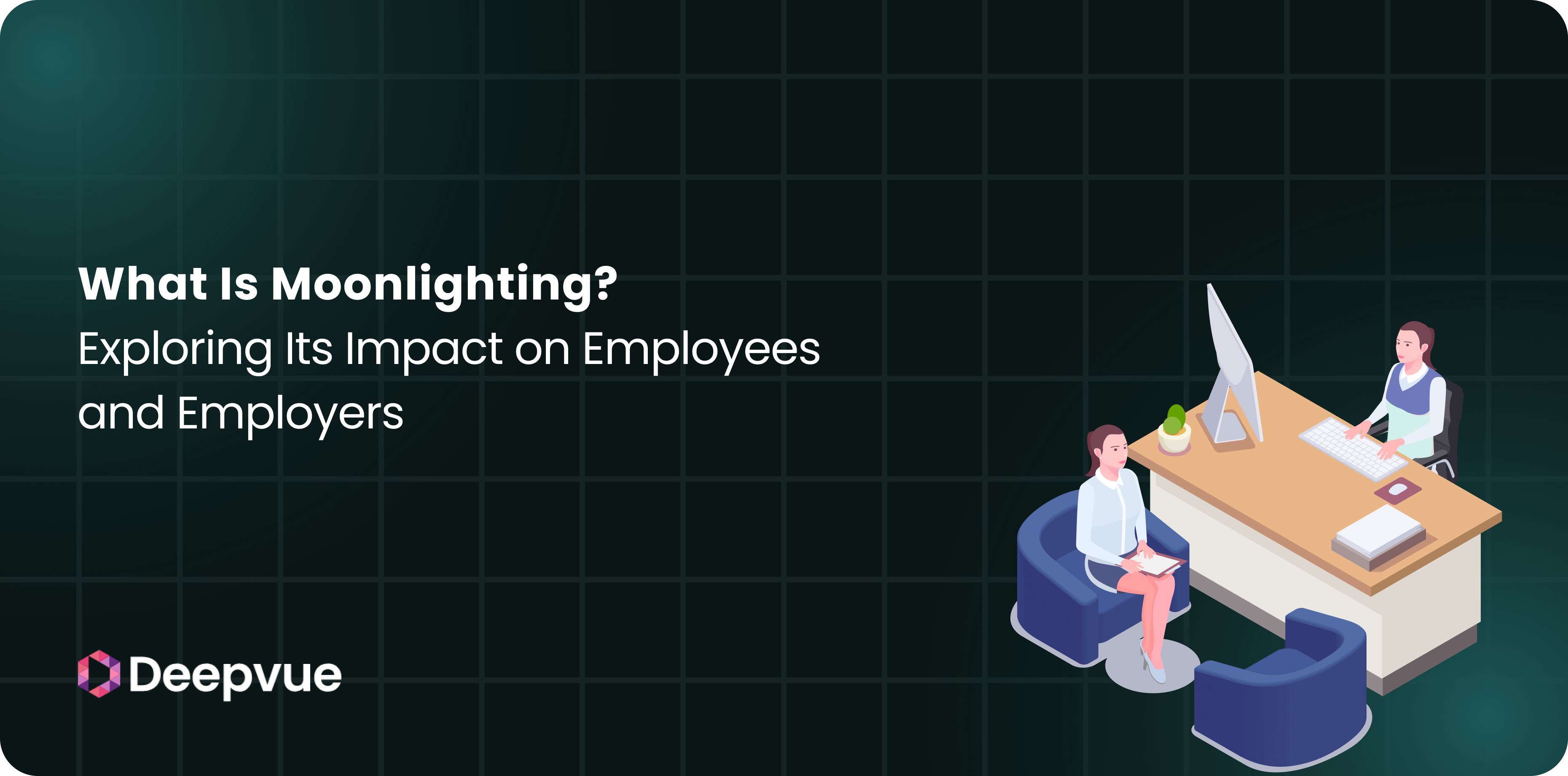 Two people sit at a desk with a computer, next to the text "What Is Moonlighting? Exploring Its Impact on Employees and Employers" and the Deepvue logo on a dark grid background.