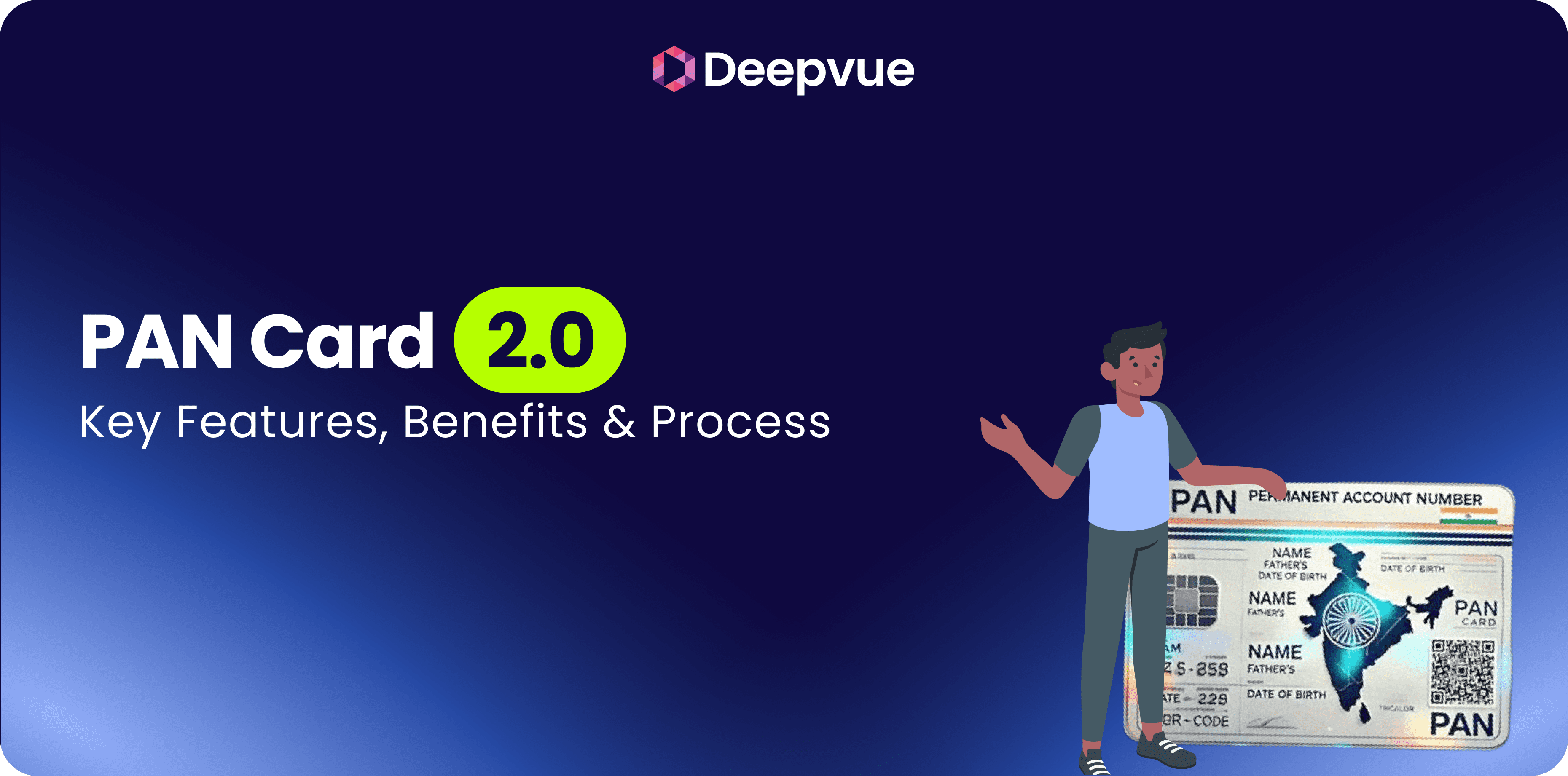 A person holding a PAN card stands next to text that reads: "PAN Card 2.0 Key Features, Benefits & Process," highlighting the latest Benefits and Key Features, with the Deepvue logo above.