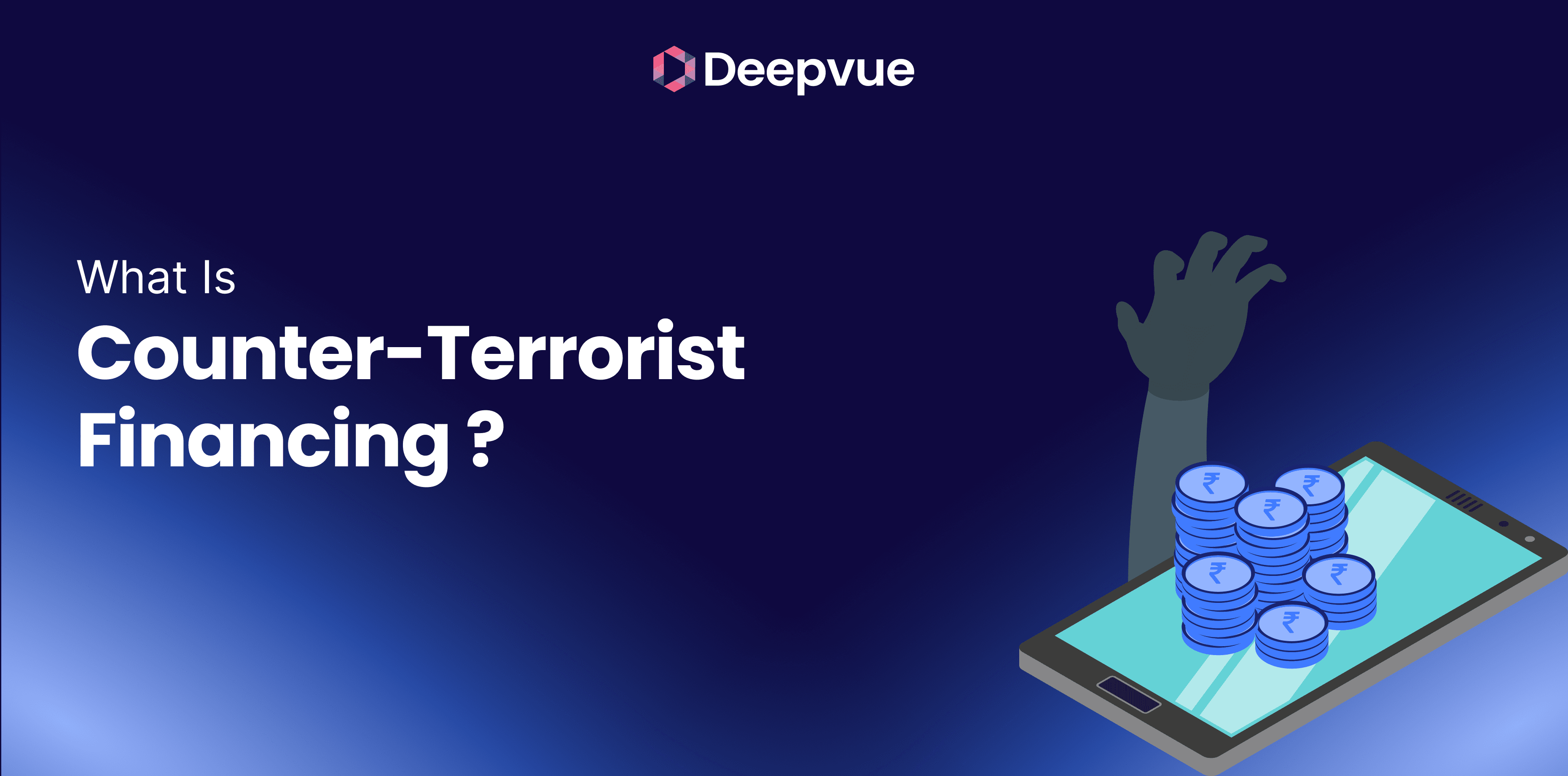 An illustrated hand reaches for stacks of coins on a smartphone, next to the text "What is Counter-Terrorist Financing (CTF)?" and the Deepvue logo, highlighting its role in anti-money laundering efforts.