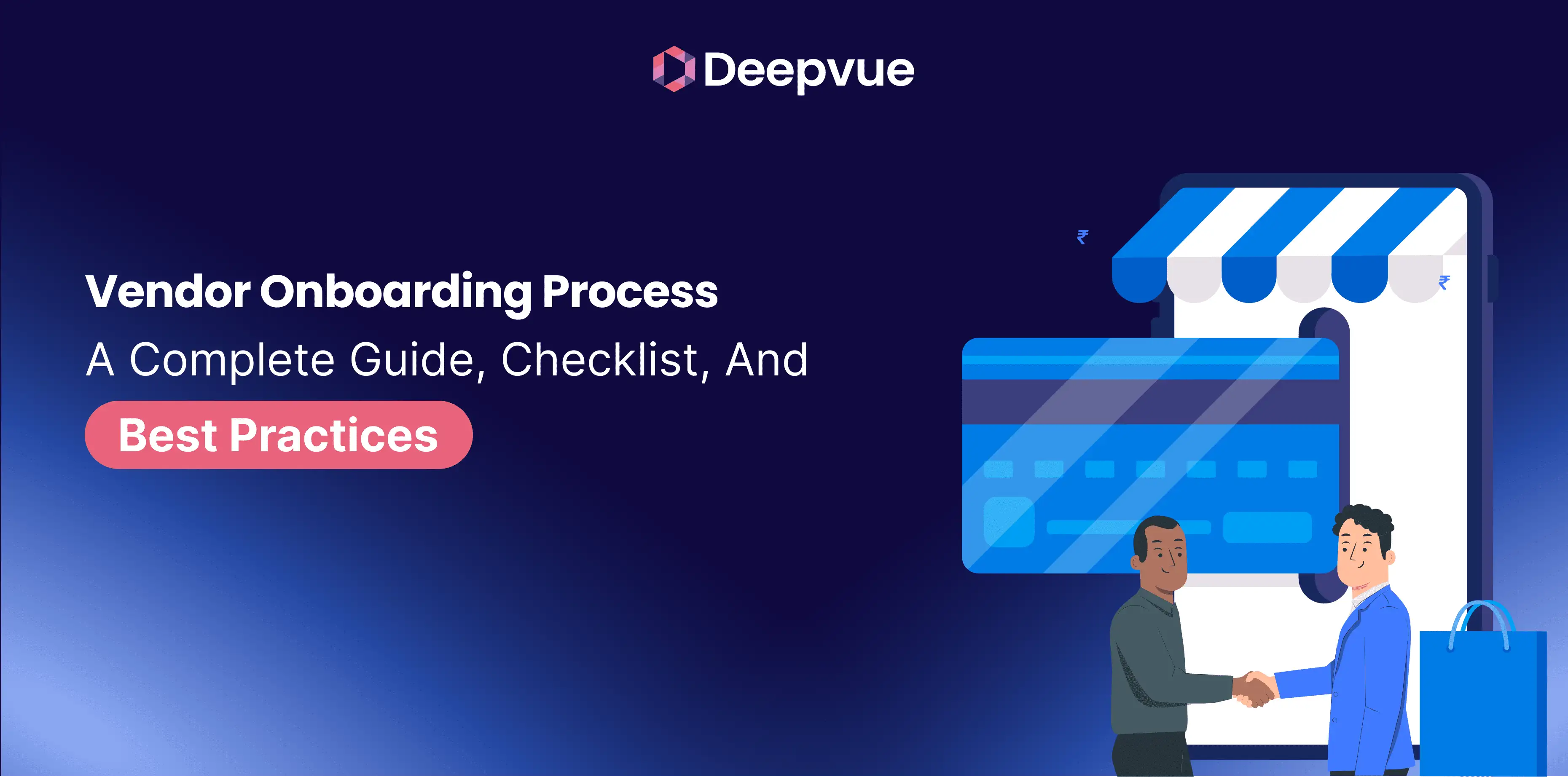 Two people shake hands in front of a large credit card and storefront graphic, highlighting "Vendor Onboarding Process: A Complete Guide, Checklist, And Best Practices" with the Deepvue logo—a visual guide to Vendor Onboarding Checklist essentials.