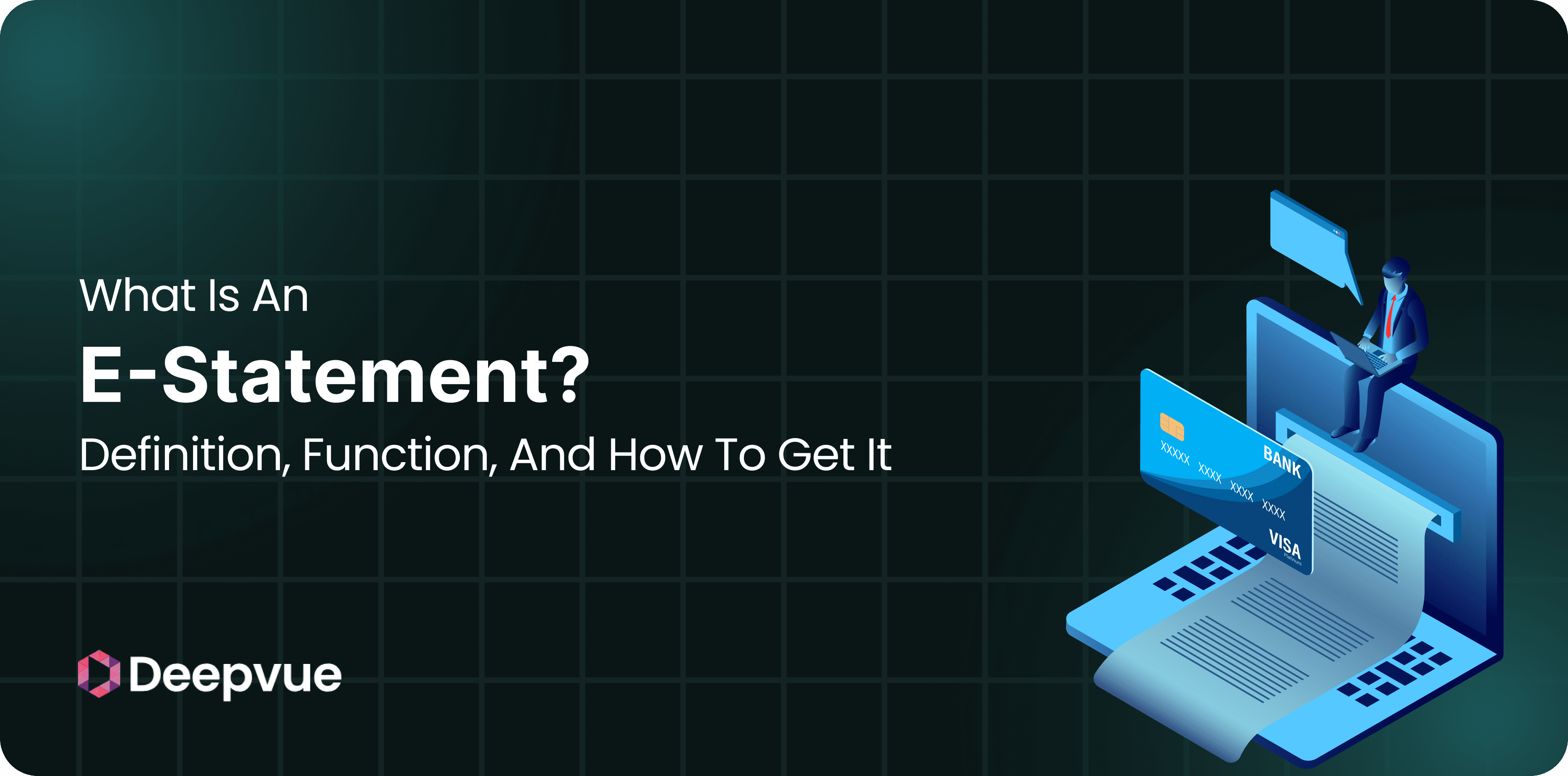 A digital illustration shows a person with a laptop, a large credit card, and a paper statement, alongside the text "What Is An E-Statement? Definition, Function, And How To Get It" and the Deepvue logo.